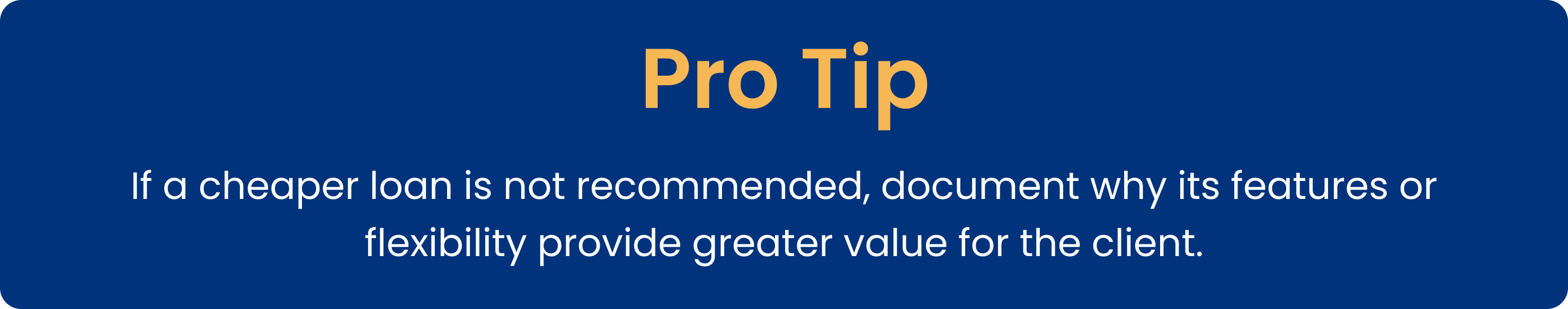 Pro tip: document why a cheaper loan was not recommended