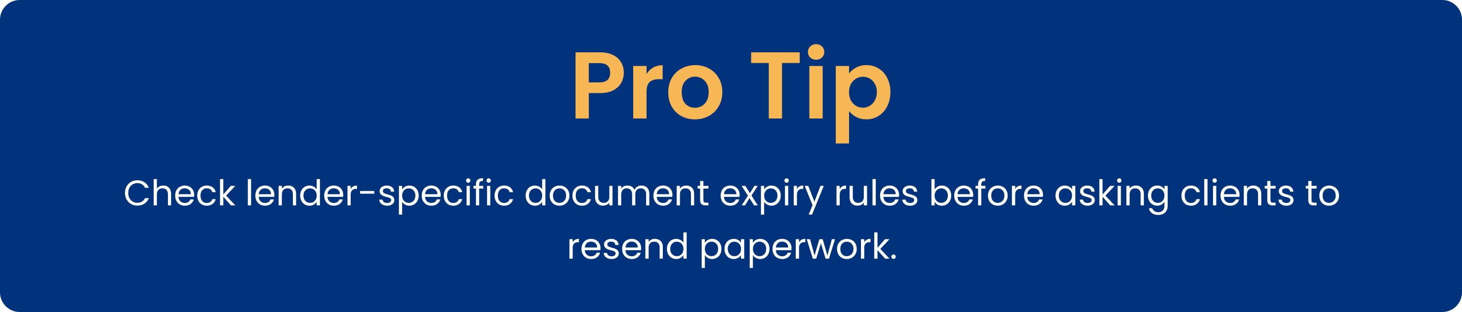 Pro tip: check lender-specific document expiry rules before asking clients to resend paperwork